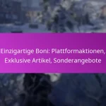 Einzigartige Boni: Plattformaktionen, Exklusive Artikel, Sonderangebote