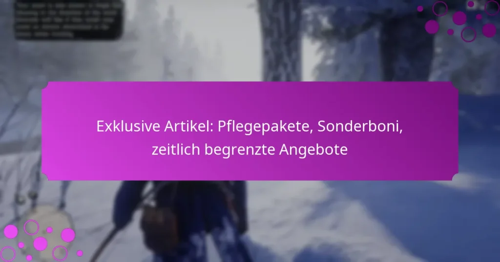 featured-image-eklusive-artikel-pflegepakete-sonderboni-zeitlich-begrenzte-angebote