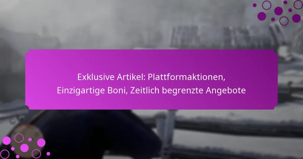 featured-image-eklusive-artikel-plattformaktionen-einzigartige-boni-zeitlich-begrenzte-angebote