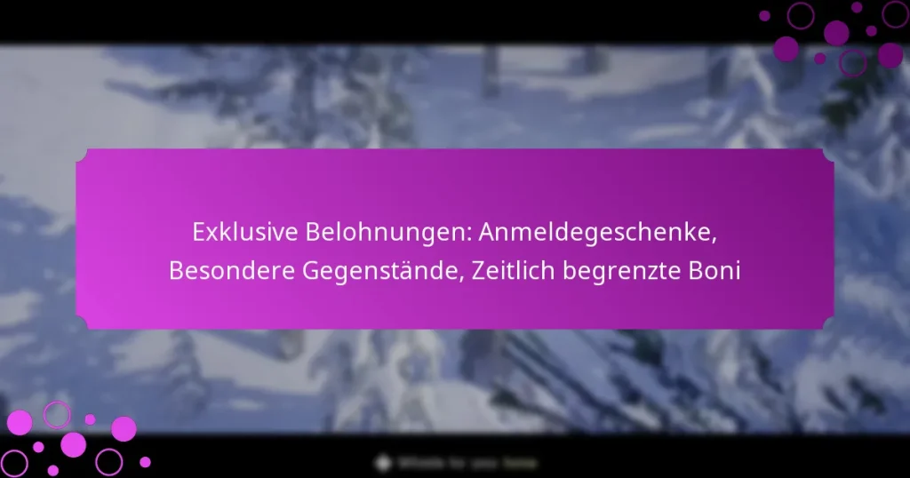 featured-image-eklusive-belohnungen-anmeldegeschenke-besondere-gegenstande-zeitlich-begrenzte-boni