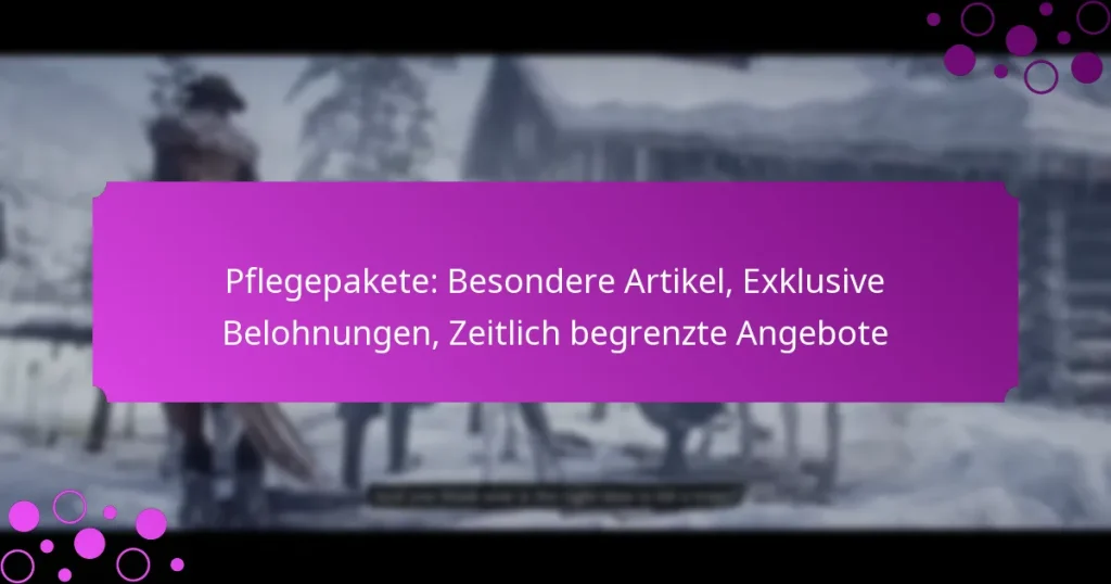 featured-image-pflegepakete-besondere-artikel-eklusive-belohnungen-zeitlich-begrenzte-angebote