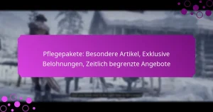 featured-image-pflegepakete-besondere-artikel-eklusive-belohnungen-zeitlich-begrenzte-angebote