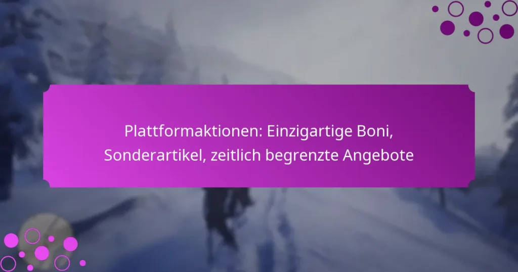 featured-image-plattformaktionen-einzigartige-boni-sonderartikel-zeitlich-begrenzte-angebote