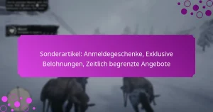 featured-image-sonderartikel-anmeldegeschenke-eklusive-belohnungen-zeitlich-begrenzte-angebote