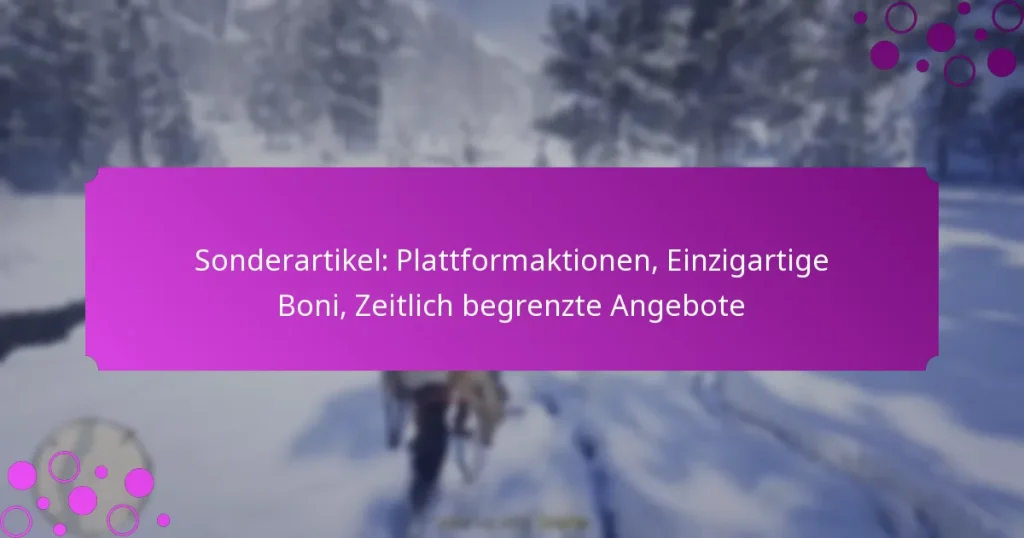 featured-image-sonderartikel-plattformaktionen-einzigartige-boni-zeitlich-begrenzte-angebote