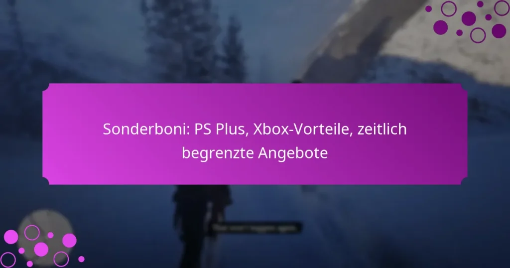 featured-image-sonderboni-ps-plus-xbo-vorteile-zeitlich-begrenzte-angebote