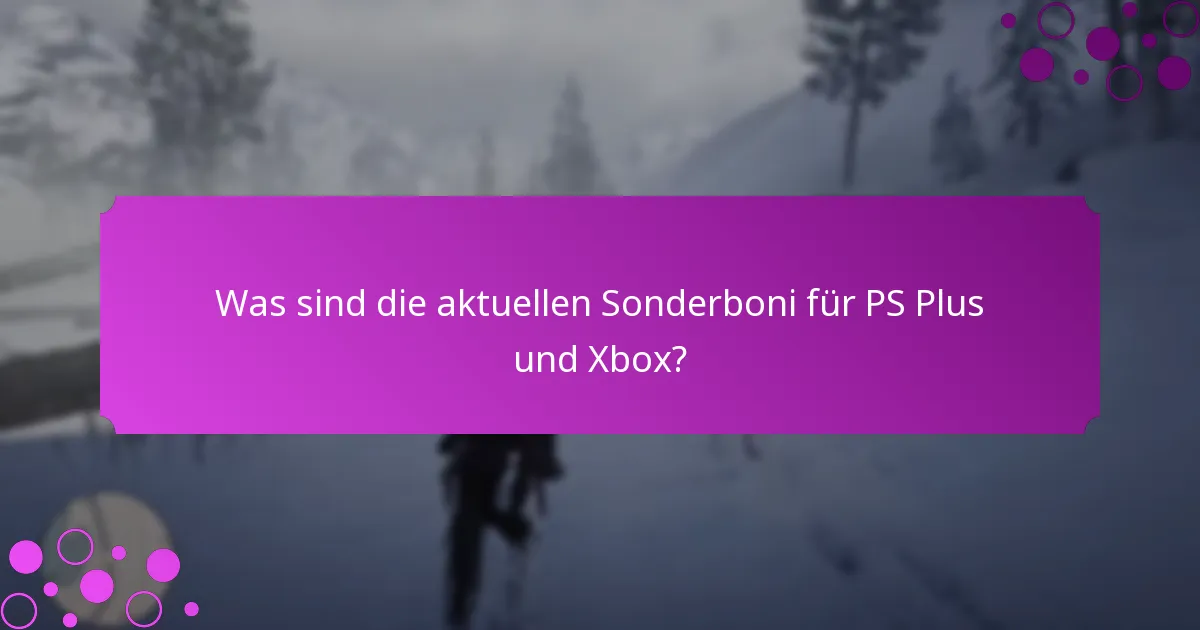 Wie kann ich Sonderboni auf PS Plus und Xbox einlösen?