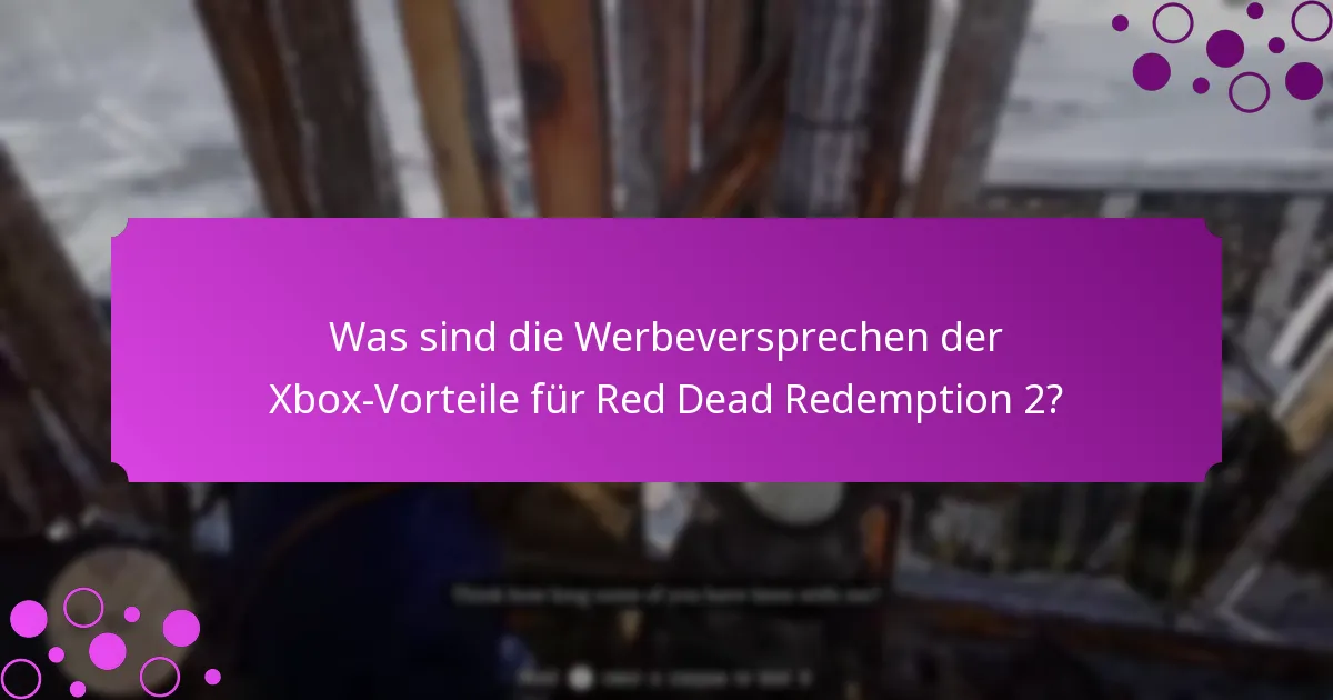 Was sind die Werbeversprechen der Xbox-Vorteile für Red Dead Redemption 2?