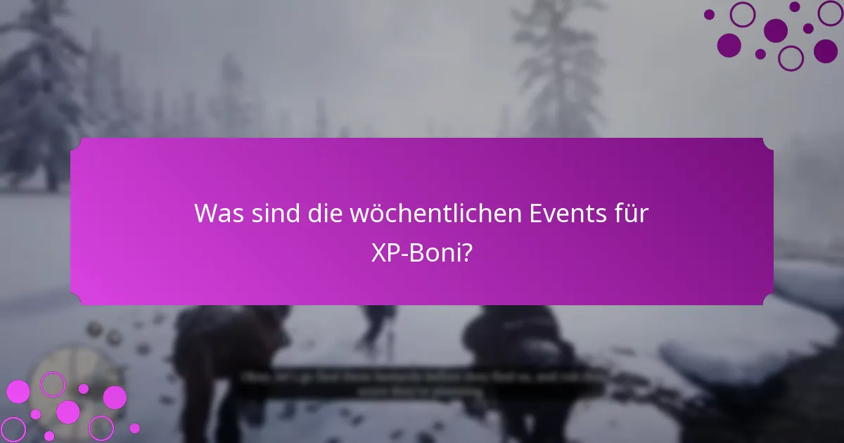 Was sind die wöchentlichen Events für XP-Boni?