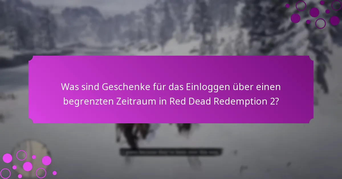 Wie beansprucht man Geschenke für das Einloggen über einen begrenzten Zeitraum in Red Dead Redemption 2?