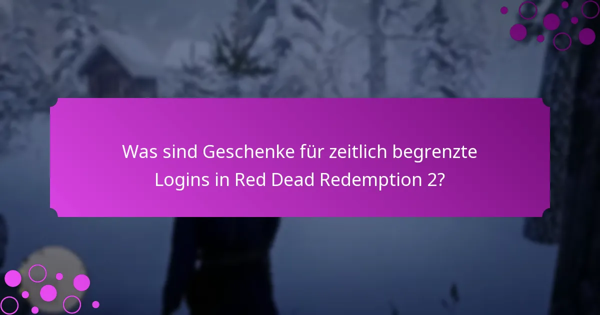 Wann laufen Geschenke für zeitlich begrenzte Logins ab?