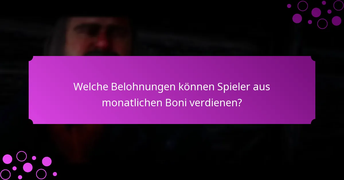 Welche Belohnungen können Spieler aus monatlichen Boni verdienen?