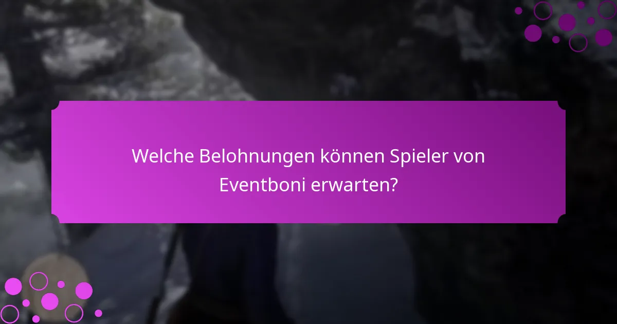 Wie lange dauern Eventboni und wann sind sie verfügbar?