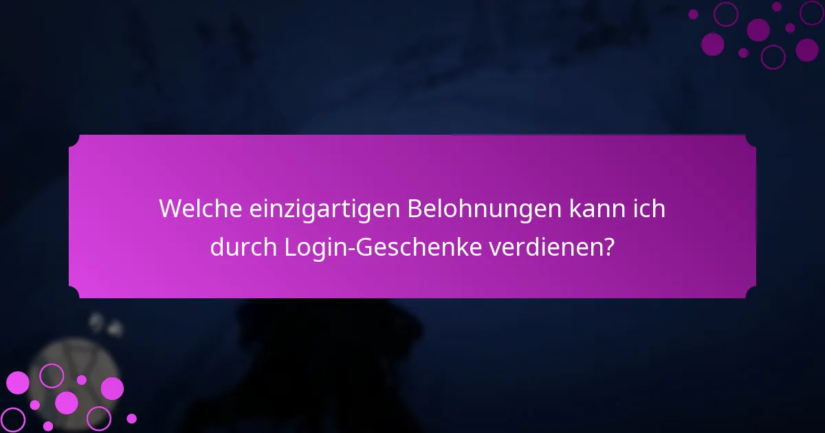 Welche exklusiven Gegenstände werden als Login-Geschenke angeboten?