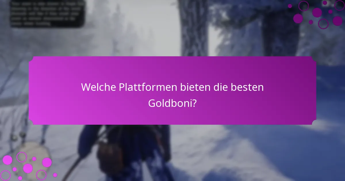 Welche Plattformen bieten die besten Goldboni?
