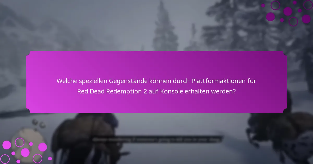 Wie verbessern Plattformaktionen das Spielerlebnis für Red Dead Redemption 2 auf Konsole?