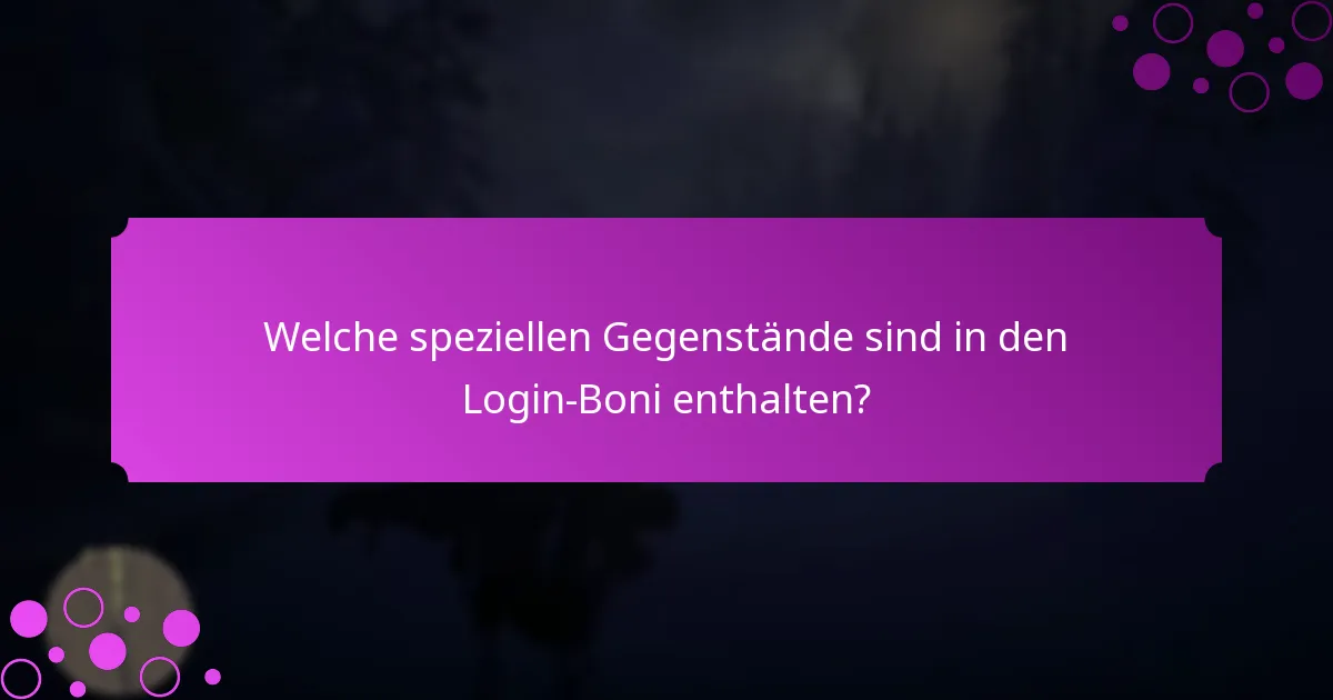 Welche speziellen Gegenstände sind in den Login-Boni enthalten?