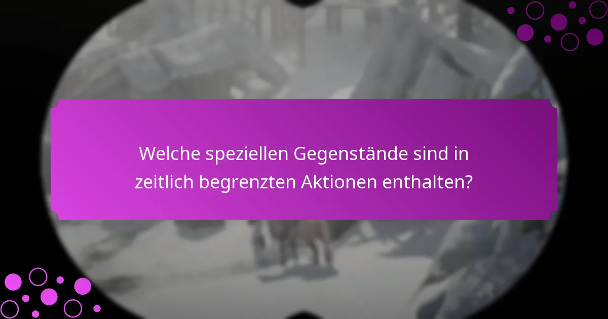 Wann laufen Geschenke und Belohnungen mit begrenzter Verfügbarkeit ab?