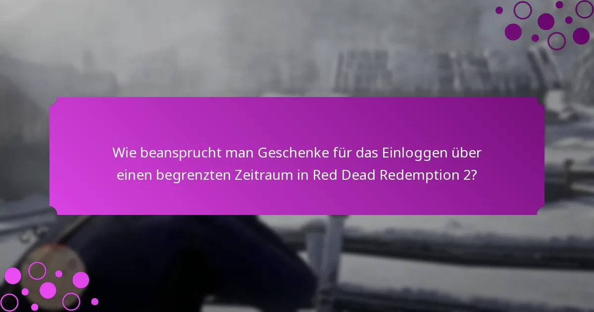 Was sind die Vorteile von Geschenken für das Einloggen über einen begrenzten Zeitraum?